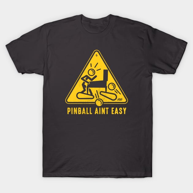 Pinball Aint Easy T-Shirt by BradAlbright